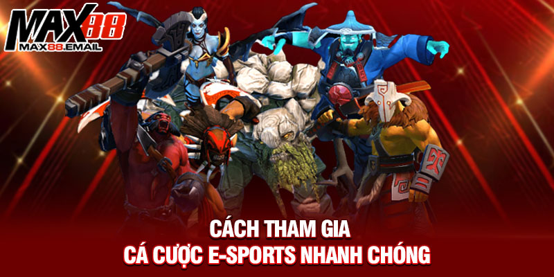 Cá Cược E-Sports: Hướng Dẫn Toàn Diện Từ Max88 Để Bạn Thắng Lớn 3 Cách tham gia cá cược E-sports nhanh chóng