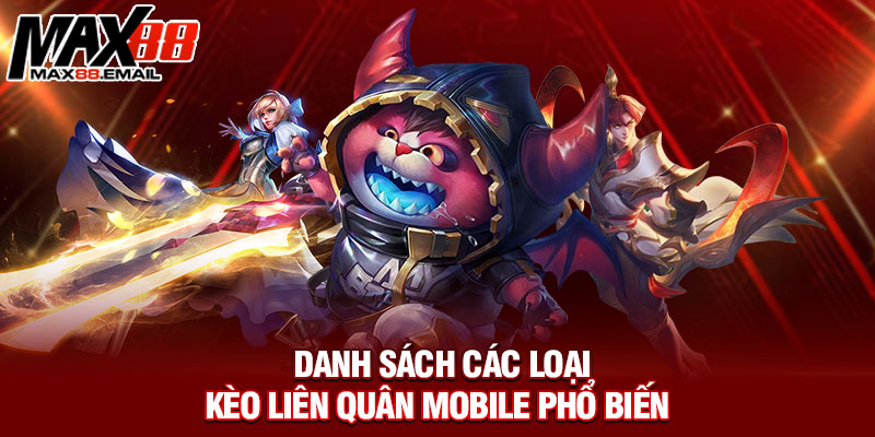 Danh sách các loại kèo Liên Quân Mobile phổ biến 