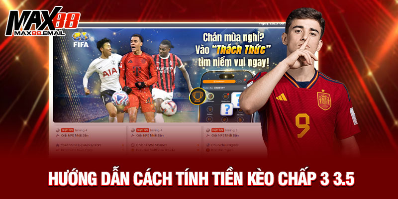 Hướng dẫn cách tính tiền kèo chấp 3 3.5