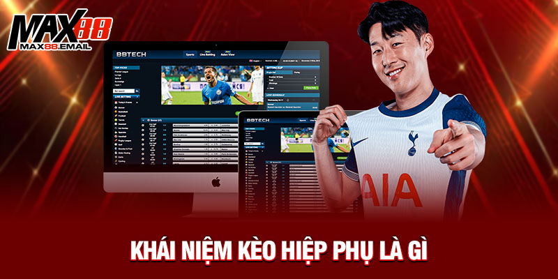 Kèo Hiệp Phụ Là Gì? Tất Tần Tật Bạn Cần Biết Khi Xuống Cược Tại Max88 6 Kèo Hiệp Phụ Là Gì? Tất Tần Tật Bạn Cần Biết Khi Xuống Cược Tại Max88