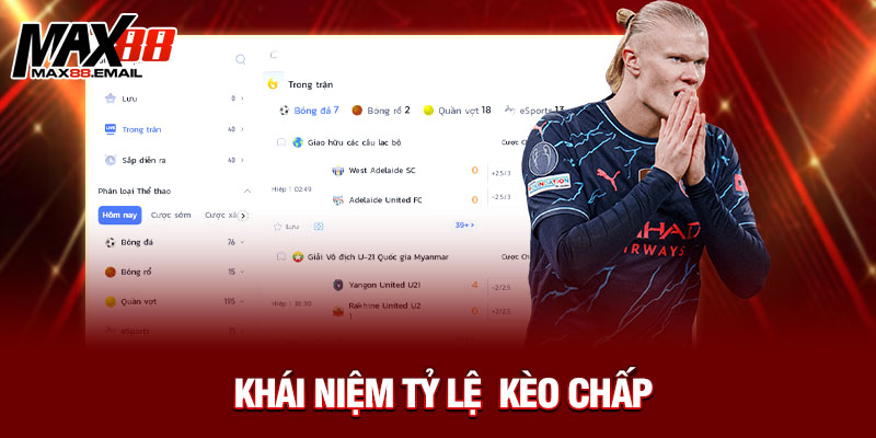 Tỷ Lệ Kèo Chấp Là Gì? Tìm Hiểu Cùng Max88 Để Cá Cược Thông Minh Hơn 1 Khái niệm tỷ lệ kèo chấp