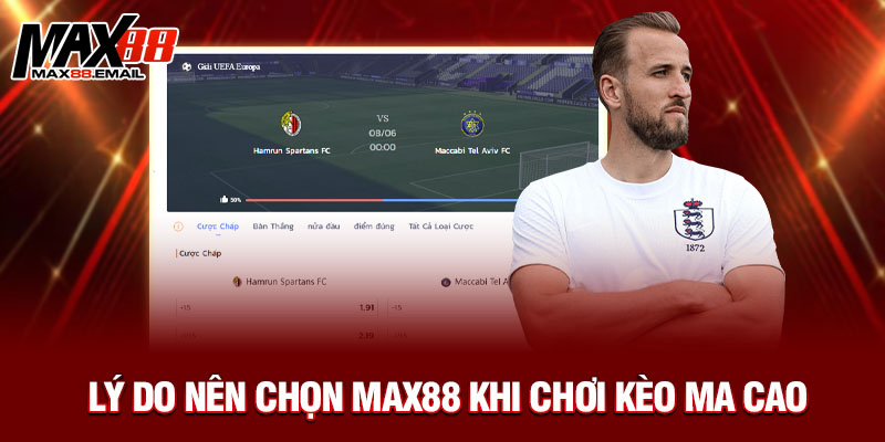 Kèo Ma Cao Là Gì? Tìm Hiểu Chi Tiết Loại Kèo Được Ưa Chuộng Nhất 4 Lý do nên chọn Max88 khi chơi kèo Ma Cao