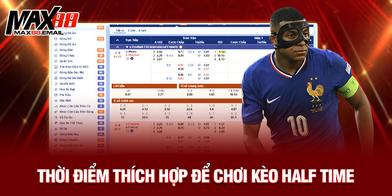 Kèo Half Time Là Gì? Hướng Dẫn Đặt Cược Hiệp 1 Dễ Thắng Cùng Max88 4 Thời điểm thích hợp để chơi kèo Half Time