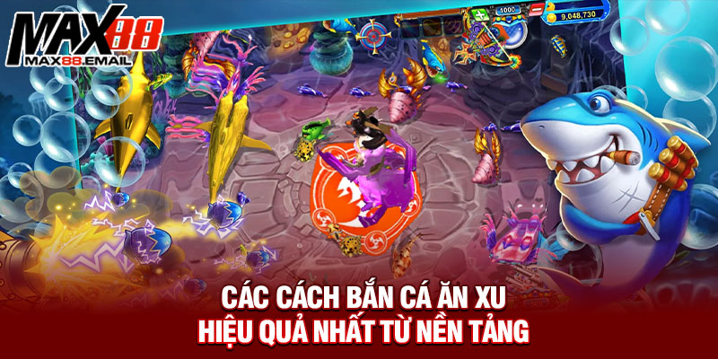 Các cách bắn cá ăn xu hiệu quả nhất từ nền tảng