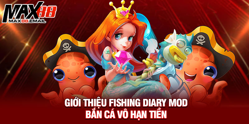 Giới thiệu fishing diary mod bắn cá vô hạn tiền