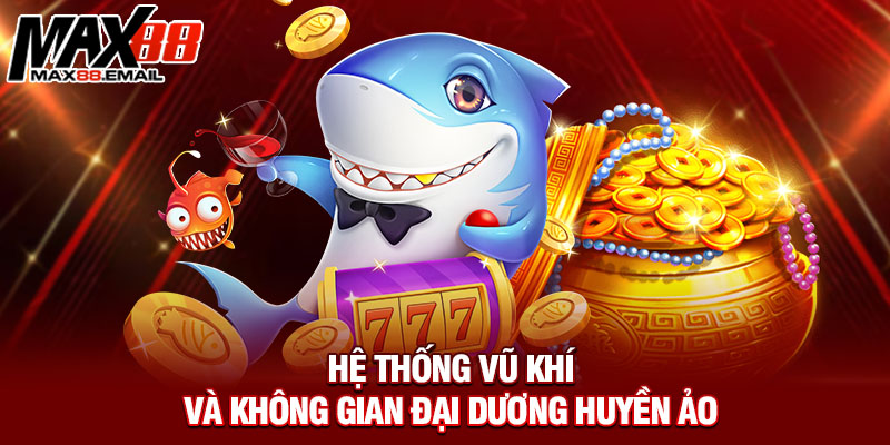 Hệ thống vũ khí và không gian đại dương huyền ảo