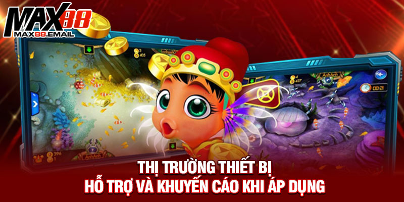 Thị trường thiết bị hỗ trợ và khuyến cáo khi áp dụng