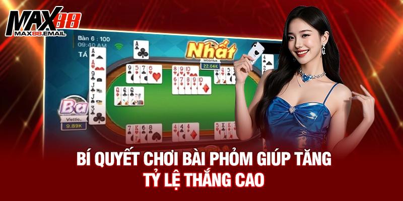 Bí quyết chơi bài phỏm giúp tăng tỷ lệ thắng cao