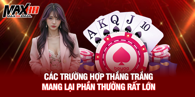 Bài Cát Tê Là Gì: Hướng Dẫn Chi Tiết Luật Chơi Từ A-Z 3 Các trường hợp thắng trắng mang lại phần thưởng rất lớn