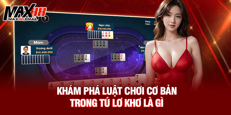 Khám phá luật chơi cơ bản trong tú lơ khơ là gì