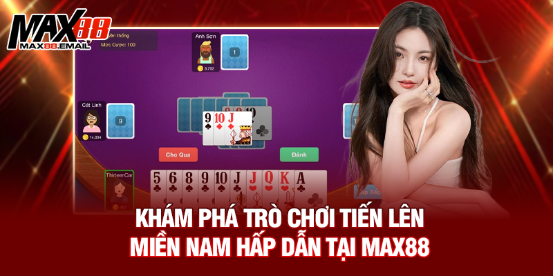 Cách Chơi Bài Tiến Lên Miền Nam - Phá Đảo Mọi Ván Bài 1 Khám phá trò chơi tiến lên miền nam hấp dẫn tại Max88