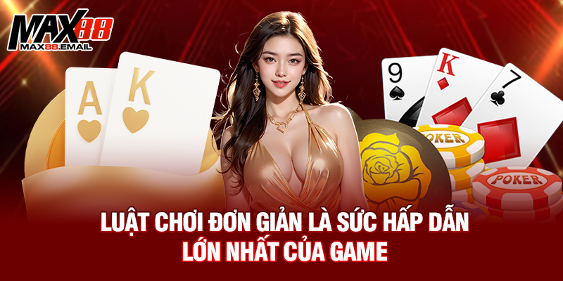 Luật chơi đơn giản là sức hấp dẫn lớn nhất của game