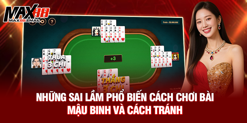 Cách Chơi Bài Mậu Binh - Bí Quyết Làm Chủ Ván Bài Cho Người Mới 4 Những sai lầm phổ biến cách chơi bài chơi Mậu Binh và cách tránh