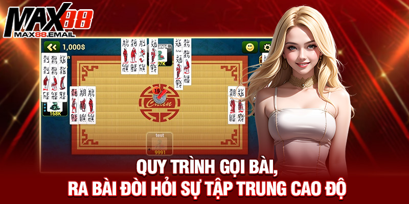 Bài Tam Cúc Là Gì: Hướng Dẫn Luật Chơi, Cách Đi Bài Chi Tiết 3 Quy trình gọi bài, ra bài đòi hỏi sự tập trung cao độ