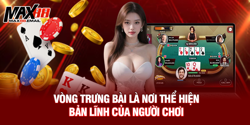 Bài Cát Tê Là Gì: Hướng Dẫn Chi Tiết Luật Chơi Từ A-Z 2 Vòng trưng bài là nơi thể hiện bản lĩnh của người chơi